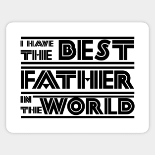 I have the best father in the world Sticker